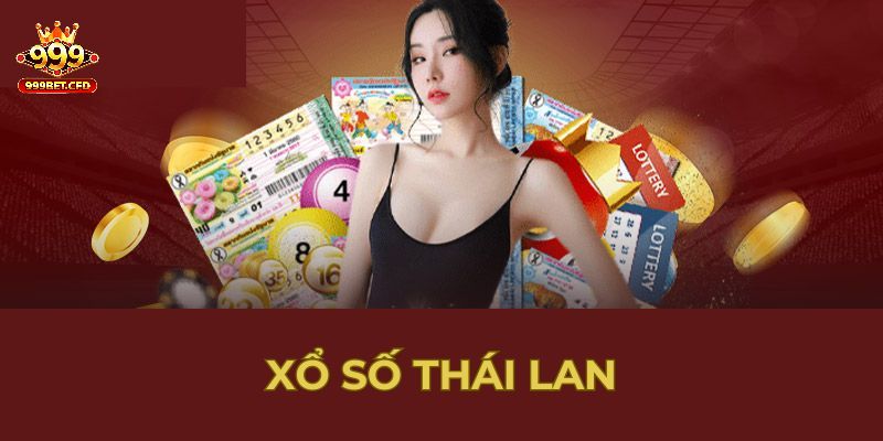 Xổ Số Thái Lan 999bet Nắm Bắt Cơ Hội Trở Thành Triệu Phú
