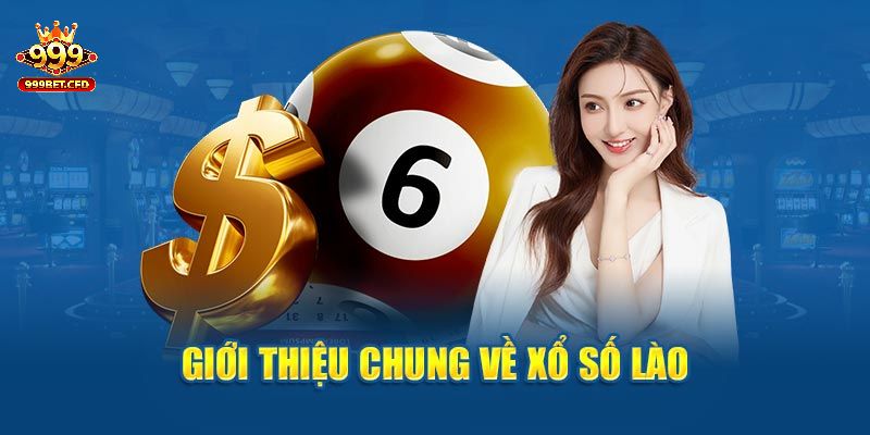 Xổ Số Lào 999bet Tham Gia Cá Cược Săn Thưởng Khủng Mỗi Tuần