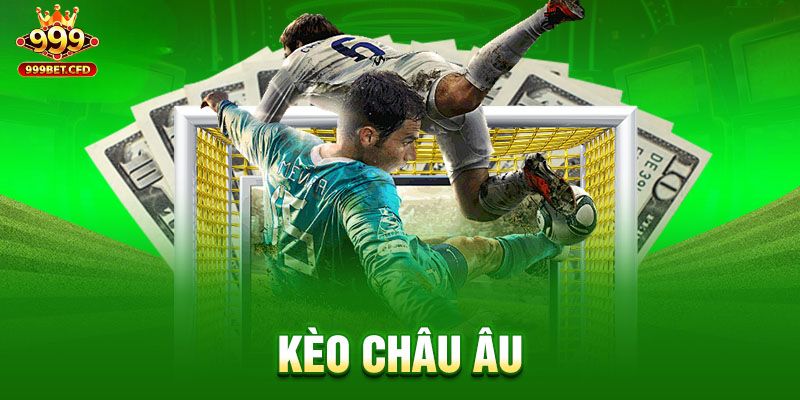 Cách Đọc Kèo Châu Âu Tại 999bet Chuẩn Xác Cho Tân Binh