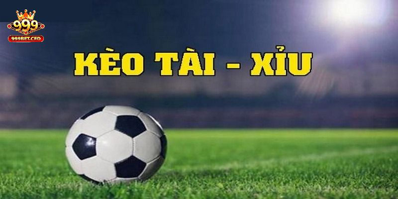 Kèo tài xỉu luôn hấp dẫn mọi cược thủ bóng đá