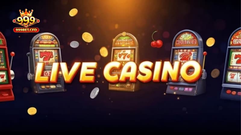 Những trò chơi hấp dẫn tại Live Casino 999bet