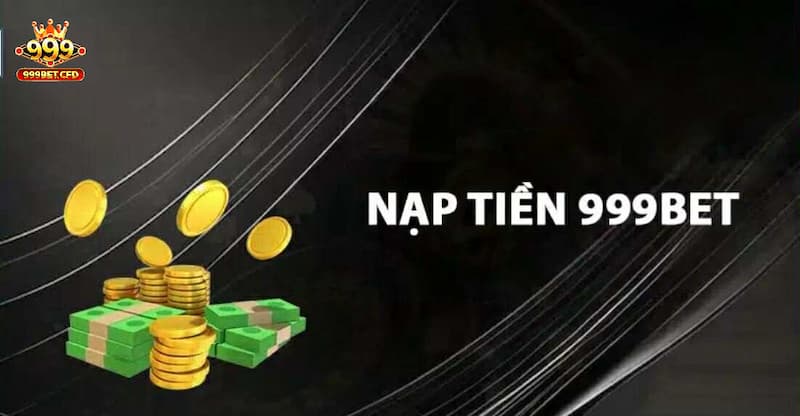 Lưu ý khi nạp tiền 999bet cho các tân thủ