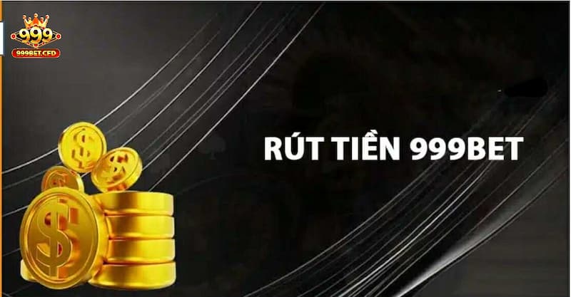 Những điều kiện để rút tiền 999bet thuận lợi